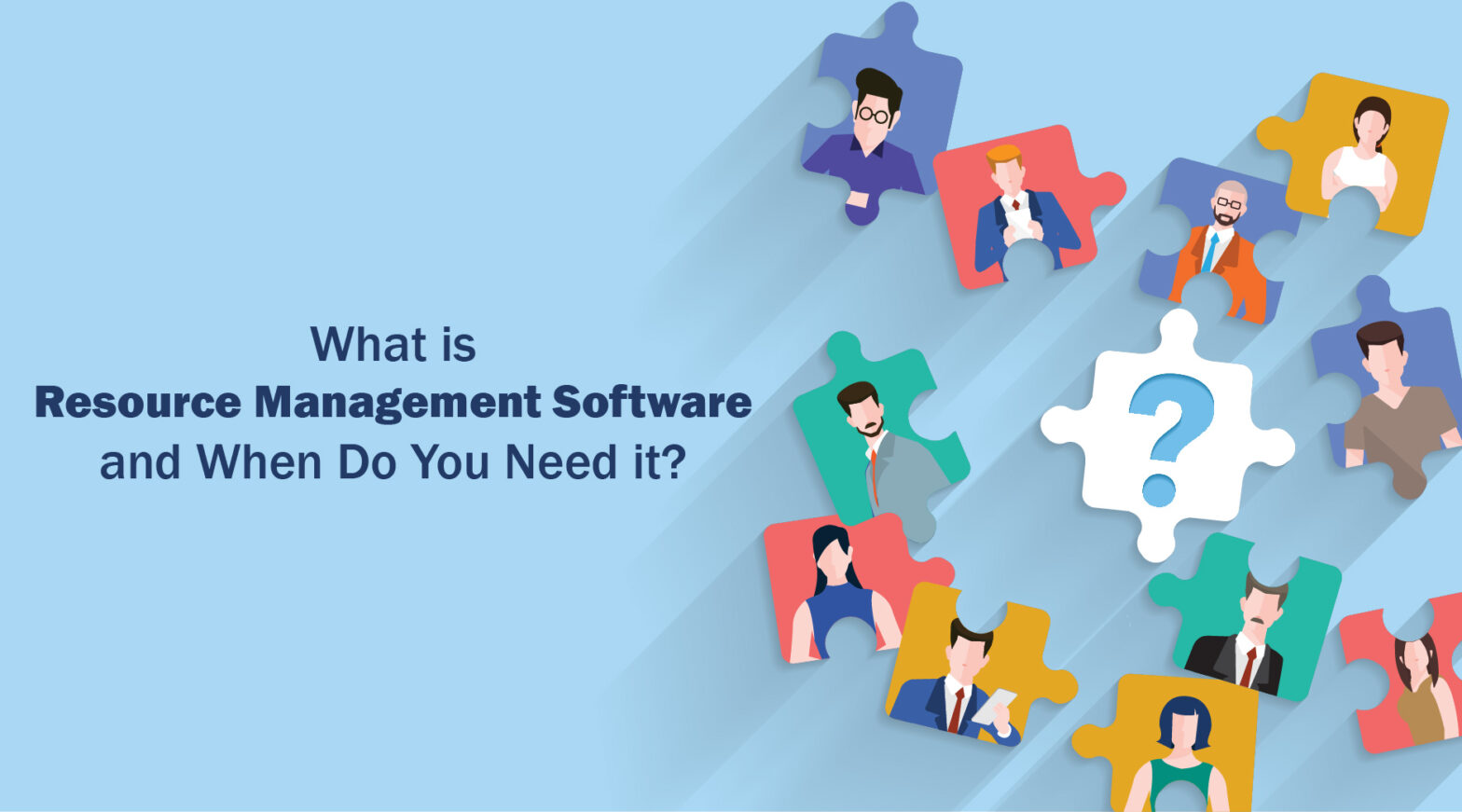 What is Resource Management Software and When Do You Need it
