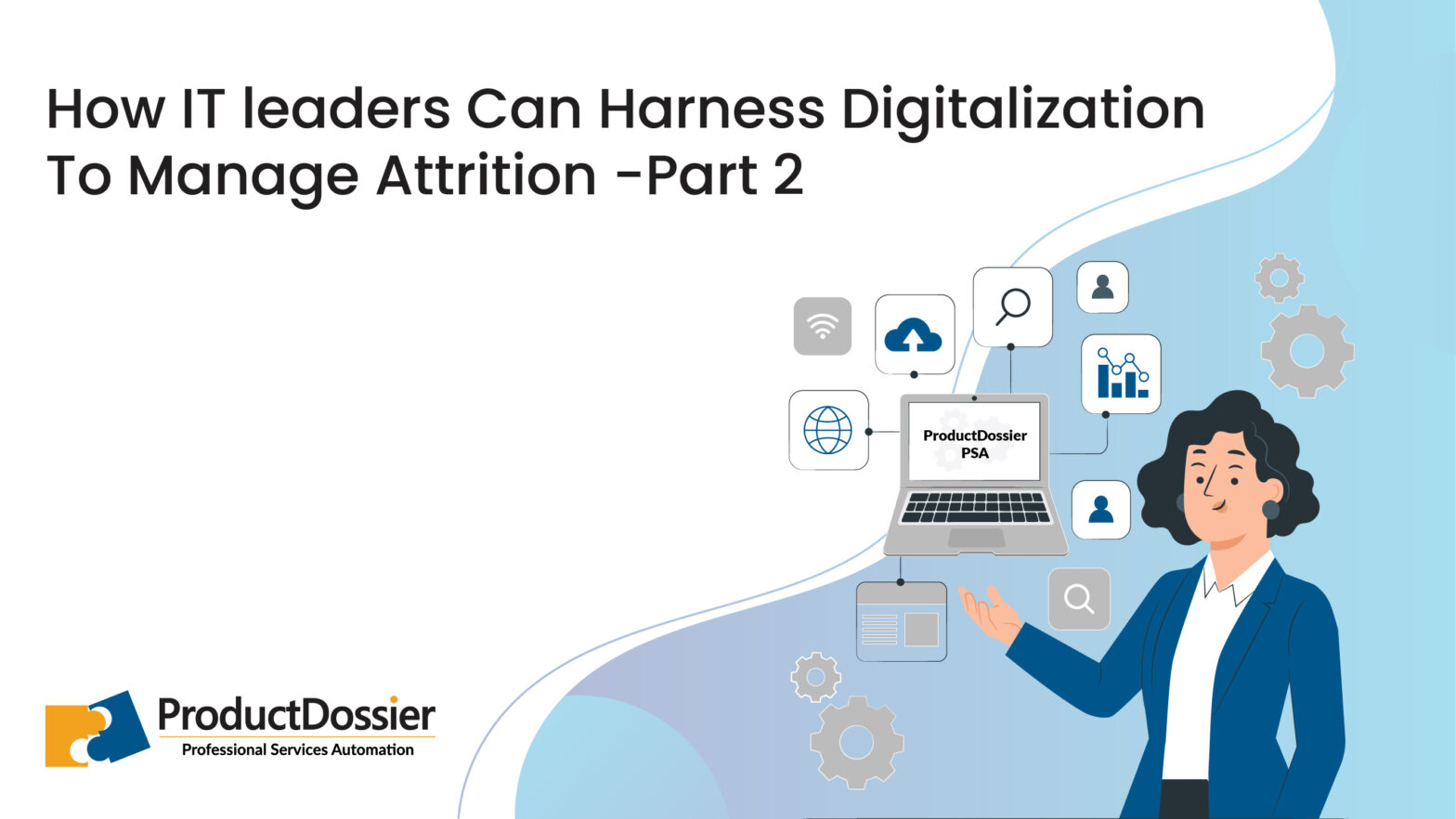 How IT leaders Can Harness Digitalization To Manage Attrition -Part 2
